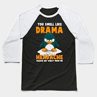 Funny Penguin Gift - You Smell Like Drama Baseball T-Shirt